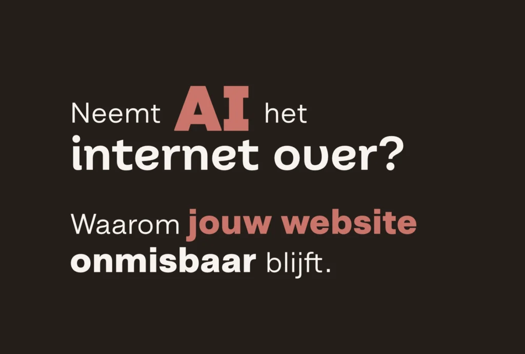 Neemt AI het internet over? Waarom jouw website onmisbaar blijft.